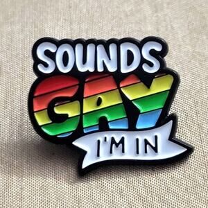 "Sounds Gay I'm In" rainbow pride lapel pin